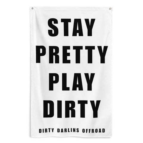 Stay Pretty Play Dirty Flag