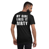 My Girl Likes It Dirty t-shirt