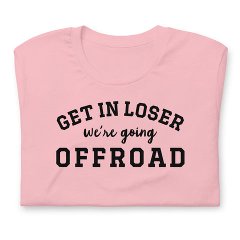 Get In Loser Unisex T-Shirt