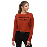 Stay Pretty Play Dirty Crop Sweatshirt