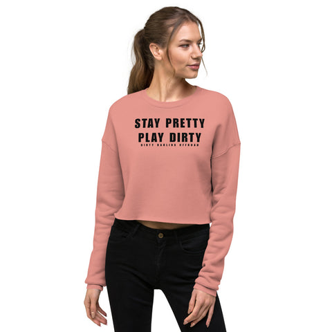 Stay Pretty Play Dirty Crop Sweatshirt
