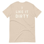 I Like It Dirty Unisex t-shirt